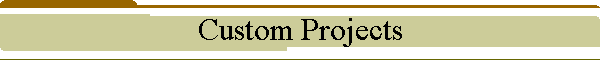 Custom Projects
