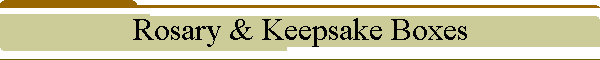Rosary & Keepsake Boxes