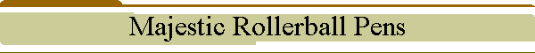 Majestic Rollerball Pens